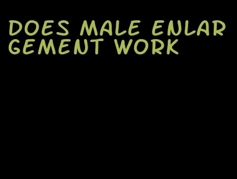 does male enlargement work