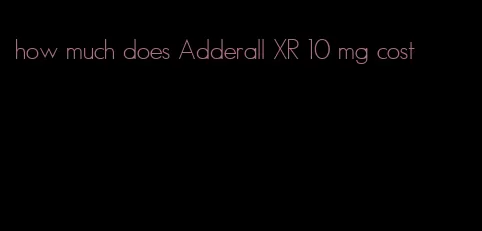 how much does Adderall XR 10 mg cost