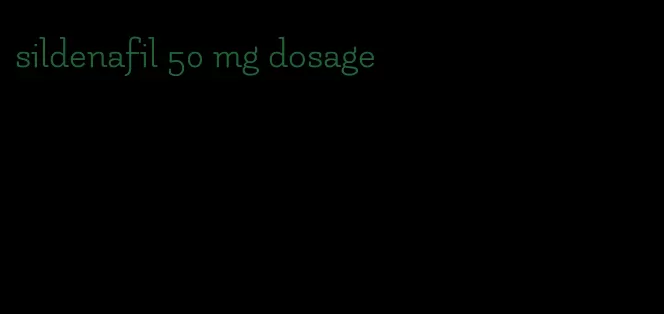 sildenafil 50 mg dosage