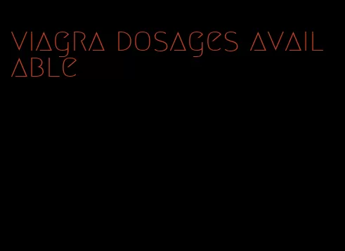 viagra dosages available