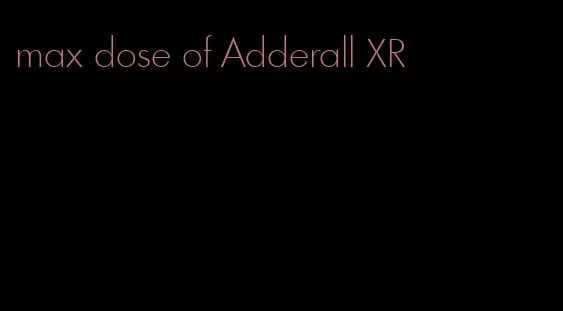 max dose of Adderall XR