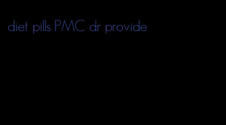 diet pills PMC dr provide