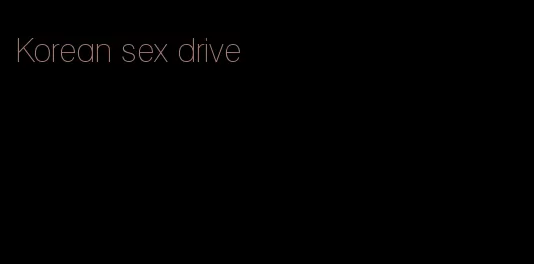 Korean sex drive