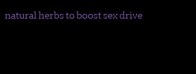 natural herbs to boost sex drive