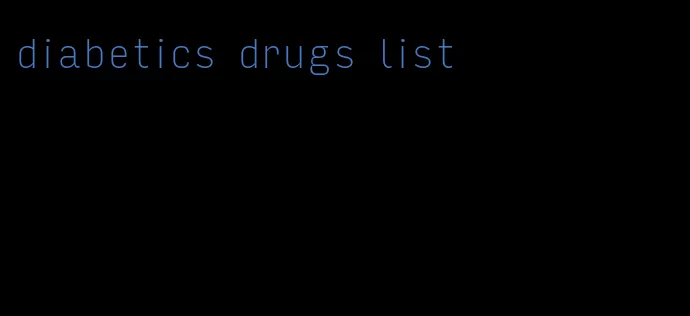 diabetics drugs list