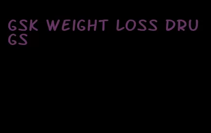 GSK weight loss drugs