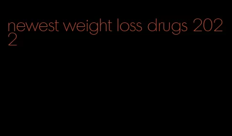 newest weight loss drugs 2022