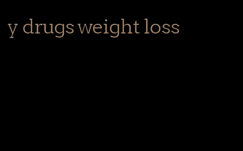 y drugs weight loss