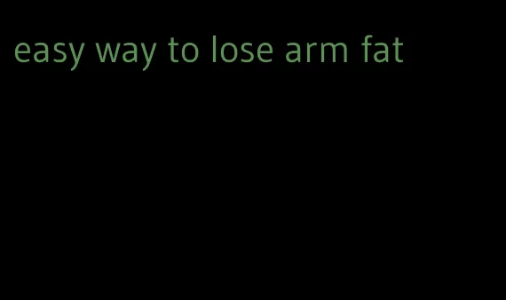 easy way to lose arm fat