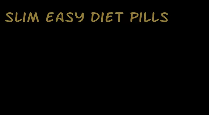 slim easy diet pills