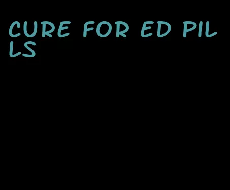 cure for ED pills