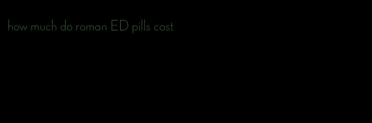 how much do roman ED pills cost