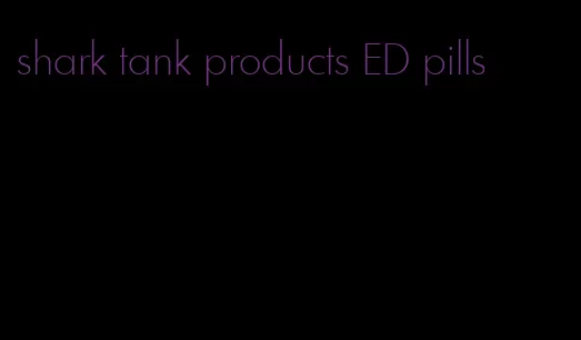 shark tank products ED pills