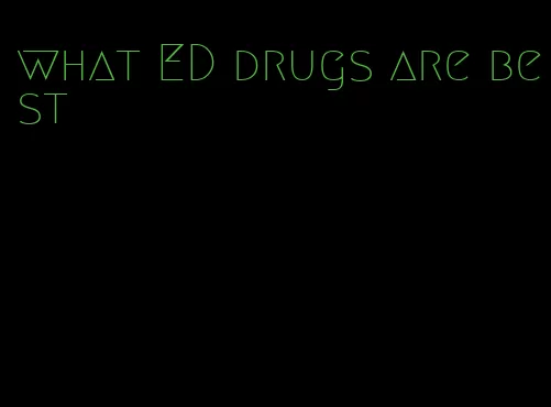 what ED drugs are best
