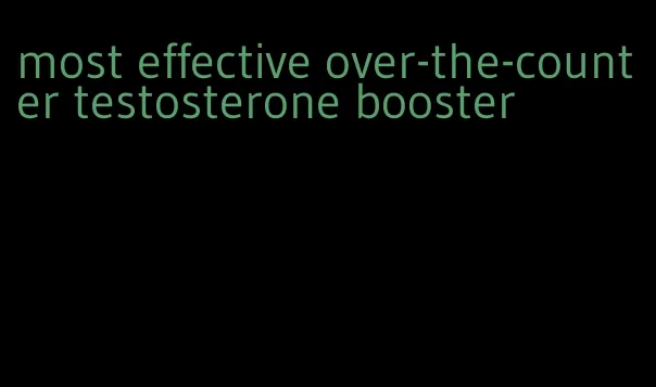 most effective over-the-counter testosterone booster