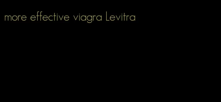 more effective viagra Levitra