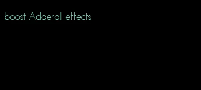 boost Adderall effects