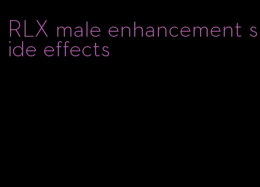 RLX male enhancement side effects
