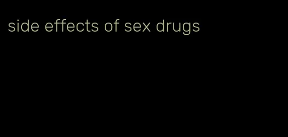 side effects of sex drugs