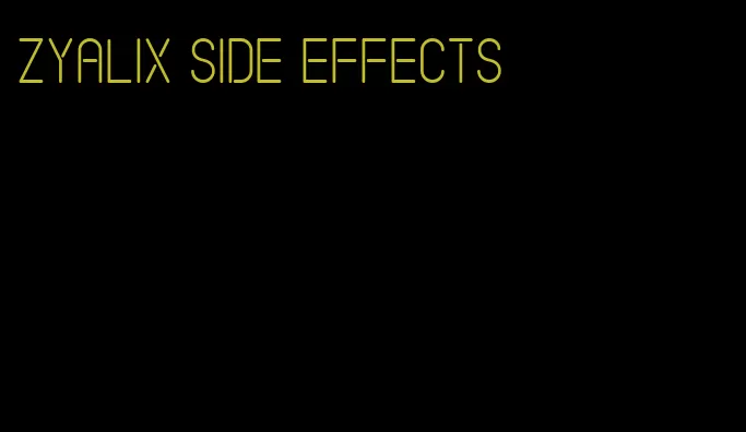 zyalix side effects