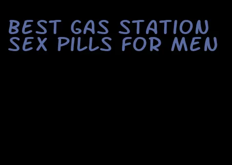 best gas station sex pills for men