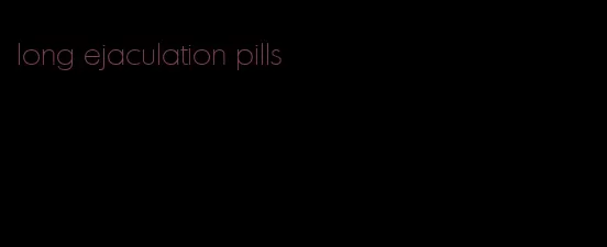 long ejaculation pills
