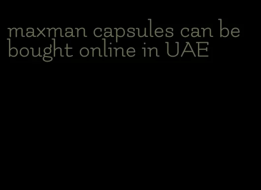 maxman capsules can be bought online in UAE