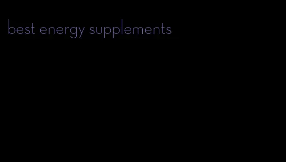 best energy supplements