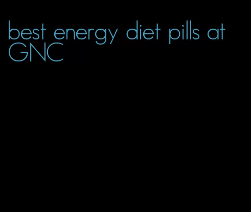 best energy diet pills at GNC