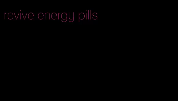 revive energy pills