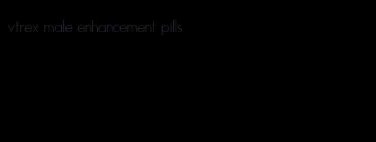 vtrex male enhancement pills