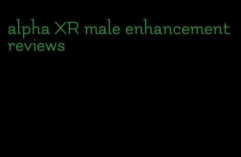 alpha XR male enhancement reviews