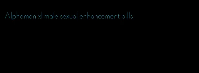 Alphaman xl male sexual enhancement pills