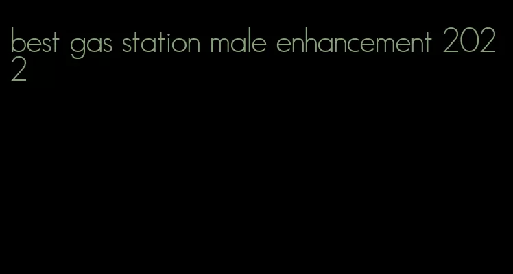 best gas station male enhancement 2022