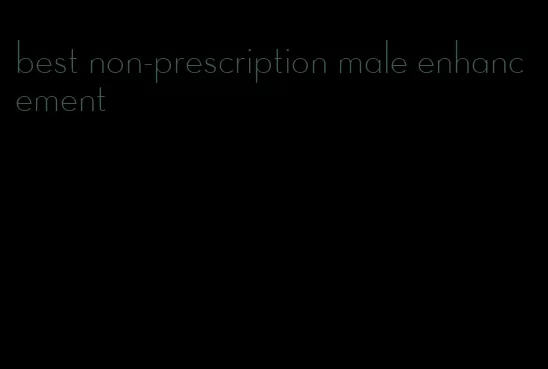 best non-prescription male enhancement