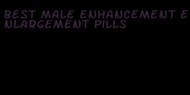 best male enhancement enlargement pills