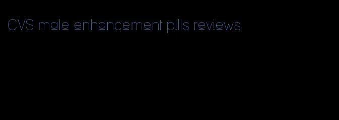 CVS male enhancement pills reviews