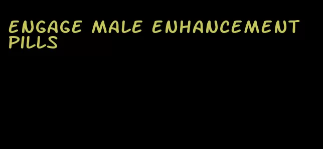 engage male enhancement pills