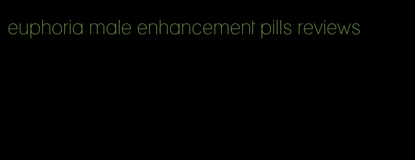 euphoria male enhancement pills reviews