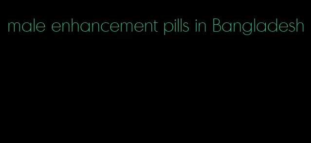 male enhancement pills in Bangladesh