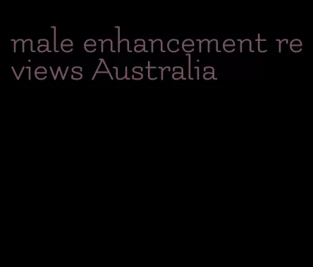 male enhancement reviews Australia