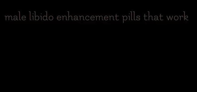 male libido enhancement pills that work