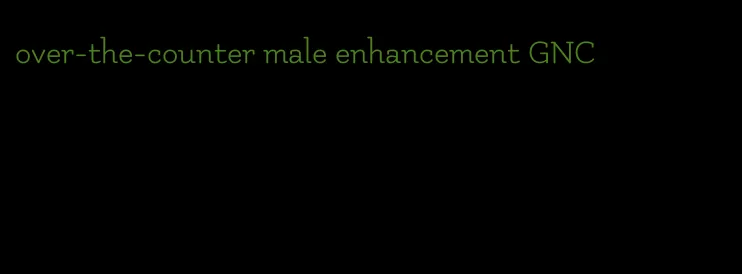 over-the-counter male enhancement GNC