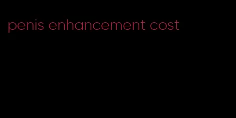penis enhancement cost