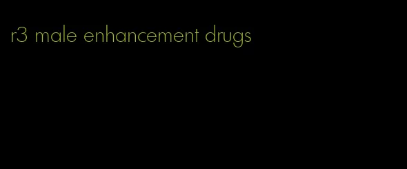 r3 male enhancement drugs