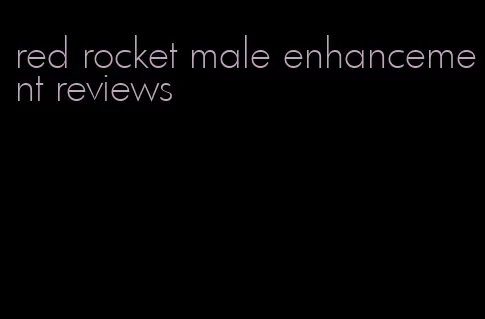red rocket male enhancement reviews