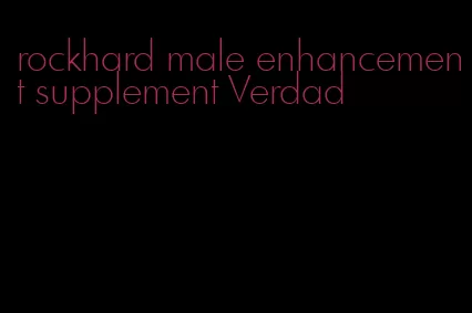 rockhard male enhancement supplement Verdad