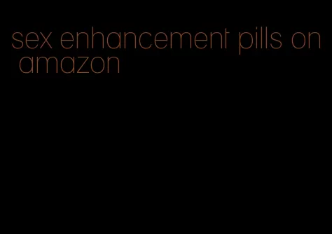 sex enhancement pills on amazon