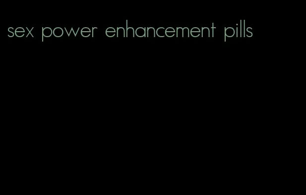 sex power enhancement pills