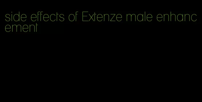 side effects of Extenze male enhancement